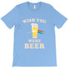 Wish You Were Beer T-Shirt