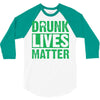 drunk lives matter 3/4 Sleeve Shirt