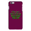 cat shirt if you don't talk to your cat about cat nip who will funny t iPhone 6/6s Plus Case