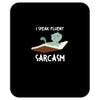i speak fluent sarcazm Mousepad