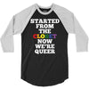 started from the closet now we are queer 3/4 Sleeve Shirt