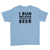 i run because i really like beer Youth Tee