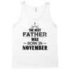 The Best Father Was Born In November Tank Top