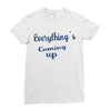 everythings coming up Ladies Fitted T-Shirt