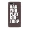 can you play guitar can you fuck iPhone 7 Plus Case