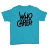 who cares Youth Tee