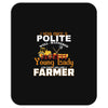 I Was Once A Polite Well Mannered Young Lady And The I Became A Farmer Mousepad