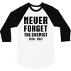Never Forget The Chemist 3/4 Sleeve Shirt