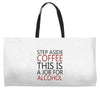 step aside coffee this is a job for alcohol Weekender Totes