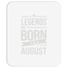 legends are born in august Mousepad