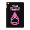 Feed Me and Tell Me I'm Pretty Baby Girl iPad Mini 4