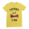 existnece is pain Ladies Fitted T-Shirt
