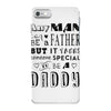 any man can be a father but it takes someone special to be a daddy iPhone 7 Case