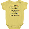 They Don't That We Know They Know We Know Baby Bodysuit