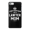 i can't keep calm i'm a lawyer mom iPhone 7 Case