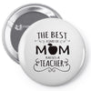 the best kind of mom raises a teacher Pin-back button