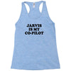 jarvis is my co pilot Racerback Tank