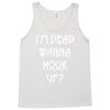 i'm dead wanna hook up Tank Top