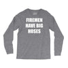 firemen have big hoses Long Sleeve Shirts