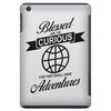blessed are the curious for they shall have adventures iPad Mini