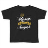 kings are born in august Toddler T-shirt