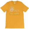hey you guys T-Shirt