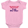 beer t shirt who said beer won't make you smart it made bud wiser funn Baby Onesie