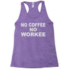 no cofeeee no workeeee Racerback Tank