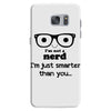 i'm not a nerd i'm just smarter than you Samsung Galaxy S7