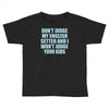 dont judge my english setter Toddler T-shirt