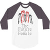 Women's March The Future is Female 3/4 Sleeve Shirt