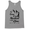 Going To The Mountains Is Going Home Tank Top