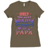 only the best dads get promoted to papa Ladies Fitted T-Shirt