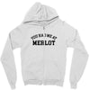 you had me at merlot Zipper Hoodie