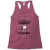 I Dont Need Therapy I Just Need Teaching Racerback Tank