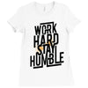 Work Hard, Stay Humble Ladies Fitted T-Shirt