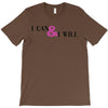i can &amp; i will T-Shirt