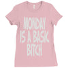monday is a basic bitch Ladies Fitted T-Shirt