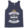 Legends Are Born In August Tank Top
