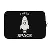 need space Laptop sleeve