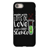 Made With Lots Of Love And a Little Science iPhone 8