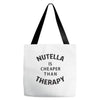 nutella is cheaper than therapy Tote Bags