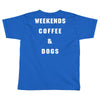 weekends coffe and dogs white back Toddler T-shirt