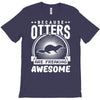 because otters are freaking awesome T-Shirt
