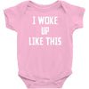 i woke up like this Baby Bodysuit