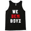 we dem boyz Tank Top