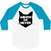 meow or never cat 3/4 Sleeve Shirt
