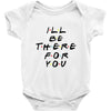 I'll Be There For You Baby Bodysuit