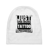 Just One More Tattoo I Promise Baby Beanies