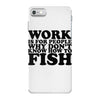 work is for people iPhone 7 Case